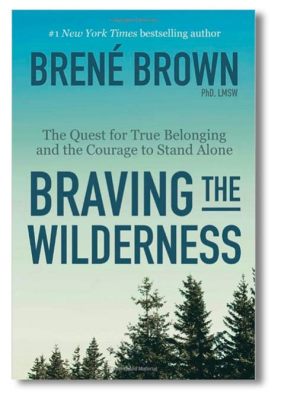  Braving the Wilderness - A Tapestry Woven with Authenticity and Vulnerability